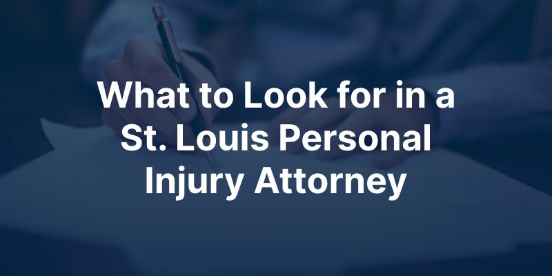 What to Look for in a St. Louis Personal Injury Attorney