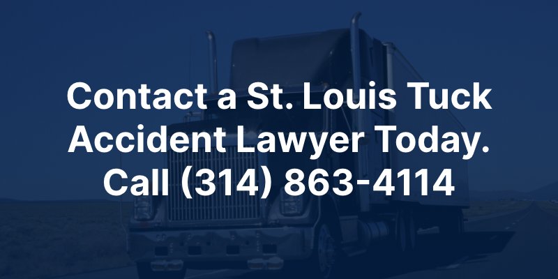Contact a St. Louis Tuck Accident Lawyer Today. Call (314) 863-4114