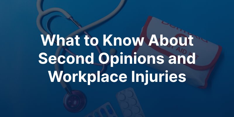 What to Know About Second Opinions and Workplace Injuries