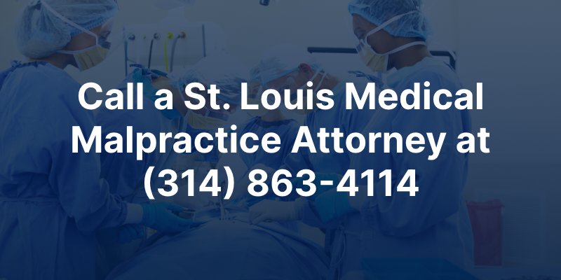 Call a St. Louis Medical Malpractice Attorney at (314) 863-4114