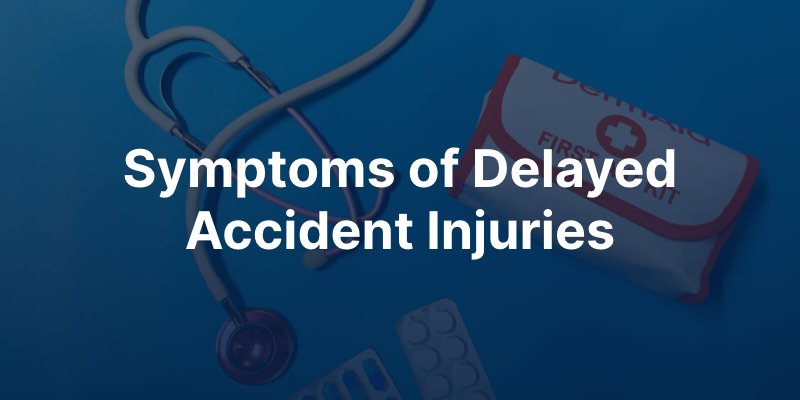 Symptoms of Delayed Accident Injuries
