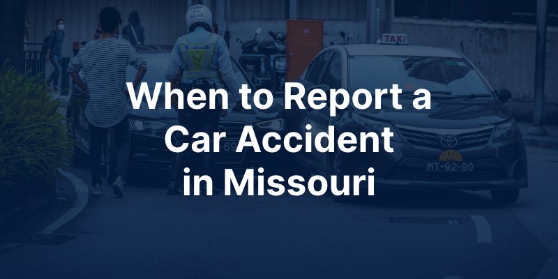 when to report a car accident in missouri