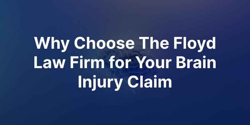 why choose floyd law for your brain injury claim