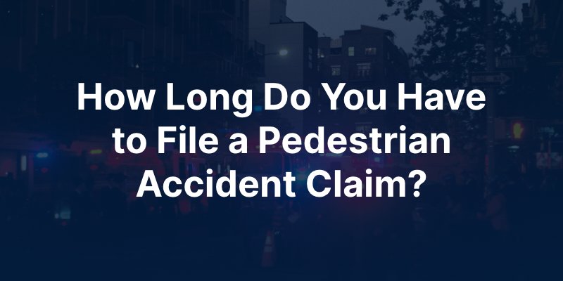 how long do you have to file a pedestrian accident claim