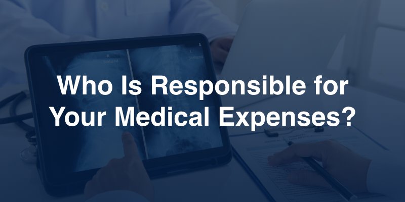 Who is Responsible for your medical expenses