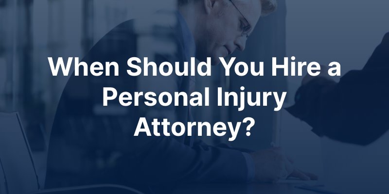 when to hire a personal injury attorney