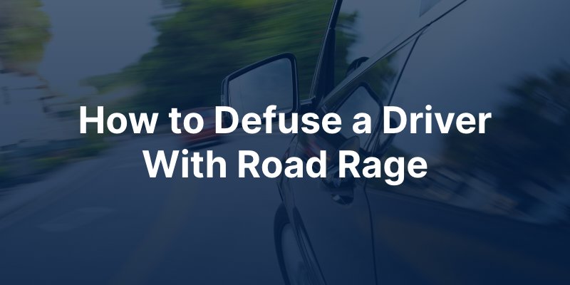 how to defuse a driver with road rage
