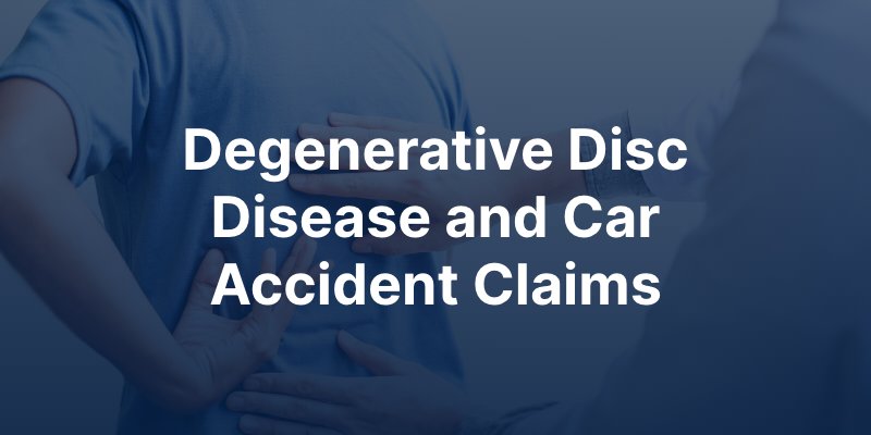 degenerative disc disease and car accident claims