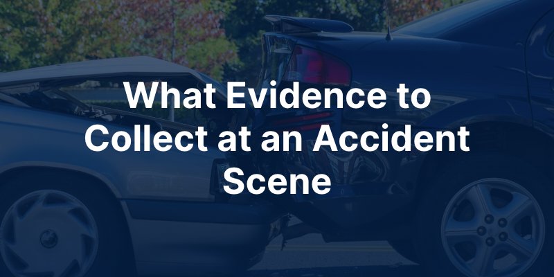 evidence to collect accident